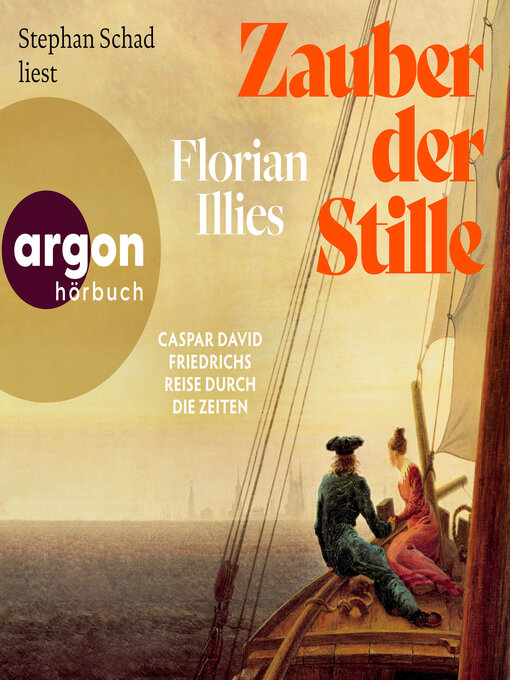 Title details for Zauber der Stille--Caspar David Friedrichs Reise durch die Zeiten (Ungekürzte Lesung) by Florian Illies - Available